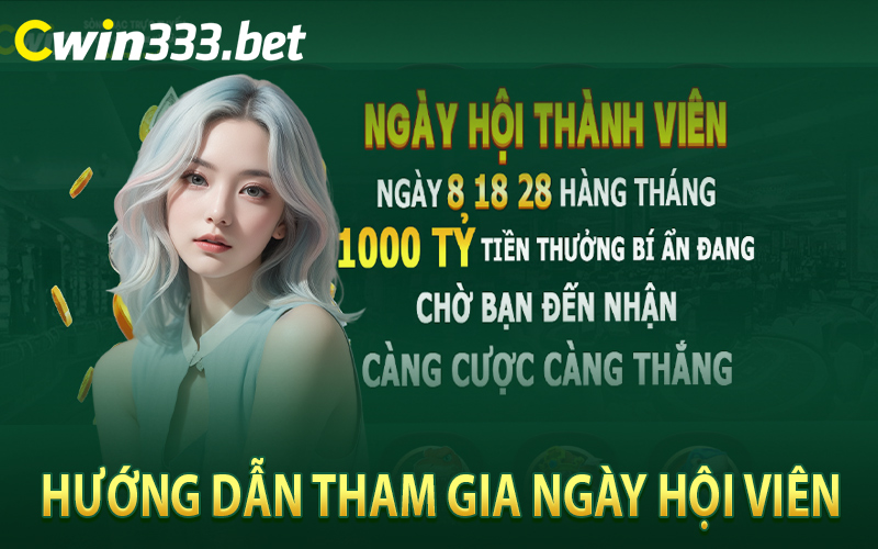 Hướng Dẫn Tham Gia Ngày Hội Viên Cwin333